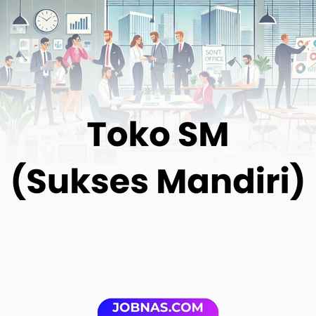 Lowongan Kerja Admin Proyek di Toko SM (Sukses Mandiri)