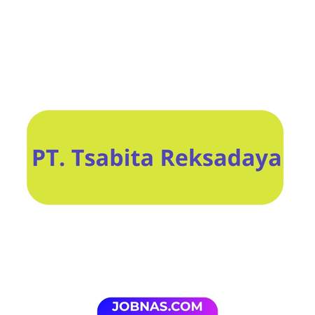 Lowongan Kerja Auditor di PT. Tsabita Reksadaya